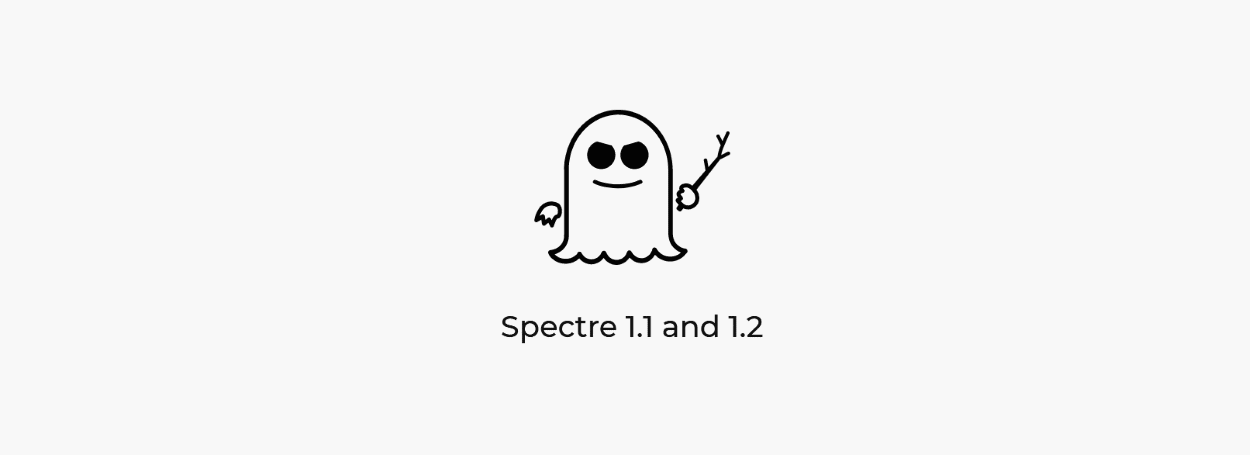 没完没了,幽灵漏洞再现新变种 Spectre 1.1 和 1.2